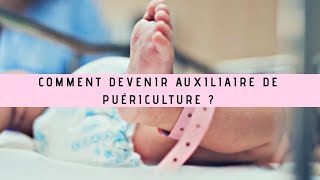 COMMENT DEVENIR AUXILIAIRE DE PUÉRICULTURE [upl. by Eiduam]