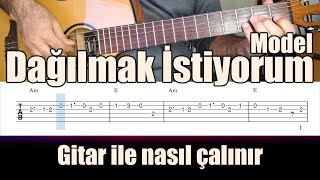 Model  Dağılmak İstiyorum  GİTAR TAB  Nasıl Çalınır [upl. by Otokam571]