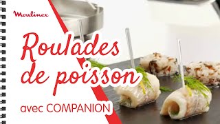 Roulades de poisson à la vapeur avec COMPANION  Les recettes Moulinex [upl. by Roderic]