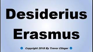 How To Pronounce Desiderius Erasmus [upl. by Nocam135]