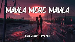 Maula Mere Maula SlowedReverb Roop Kumar Rathod  Anwar  SV Lofi [upl. by Kerby]