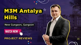 M3M Antalya Hills New Gurgaon Gurugram Buy Luxury 4 BHKs  Project Reviews  Housingcom review [upl. by Idette]