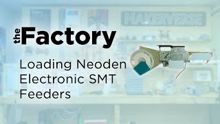 The Factory  How To Load NeoDen Electronic SMT Feeders Pick amp Place [upl. by Kirshbaum376]