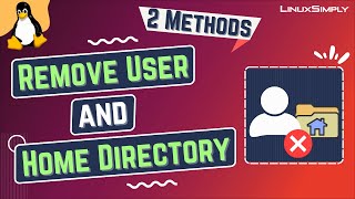 How to Remove a User and Home Directory in Linux 2 Methods  LinuxSimply [upl. by Sayers]