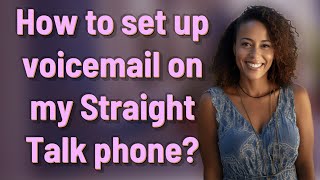 How to set up voicemail on my Straight Talk phone [upl. by Chemarin]