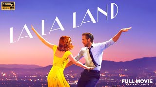 La La Land 2016 Movie  Ryan Gosling Emma Stone  La La Land Full Movie Analysis amp Review [upl. by Suoicerpal]