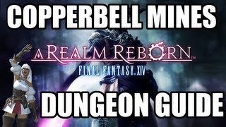 Final Fantasy XIV A Realm Reborn  Copperbell Mine Dungeon Guide [upl. by Yniatirb347]