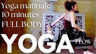 💕 Yoga matinale 10 minutes  FULL BODY FLOW  Activer votre corps dès le réveil 💕 [upl. by Ahserak]