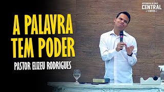 PASTOR ELIZEU RODRIGUES A PALAVRA TEM PODER  PREGAÇÃO ANGELICAL [upl. by Reinaldos756]