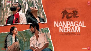 POR Nanpagal Neram Video  Arjun DasKalidas Jayaram  Kapil KapilanDhruv Visvanath Bejoy Nambiar [upl. by Mairb]