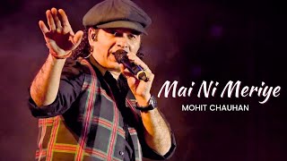 Mai Ni Meriye  Mohit Chauhan [upl. by Enayd408]