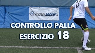 ESERCIZIO 18  LIVELLO EASY  CONTROLLO DEL PALLONE [upl. by Shelby]