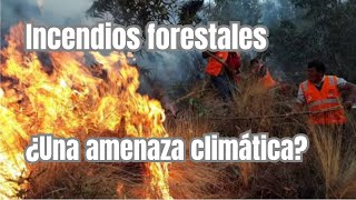 Incendios forestales ¿Una amenaza climática [upl. by Nauqes]