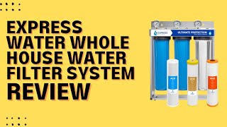 Express Water Whole House Water Filter System Review Pros amp Cons Explained [upl. by Nerok]