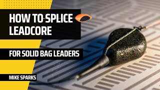 How To Splice Leadcore for Solid Bag Leaders for Carp Fishing [upl. by Glynda]