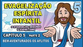 Evangelização Espírita Infantil  O Evangelho Segundo o Espiritismo  CAPÍTULO 5  Parte 2 [upl. by Kegan]