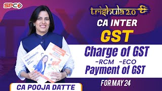 GST CHARGE OF GST amp PAYMENT OF TAX REVISIONTRISHULA 20NEW SYLLABUS SEP 24  JAN 25CA POOJA DATTE [upl. by Fen]