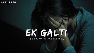 Ha Ho Gayi Galti SlowReverb Shivai Vyas [upl. by Mariken223]