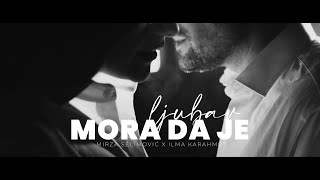 MIRZA SELIMOVIC amp ILMA KARAHMET  MORA DA JE LJUBAV OFFICIAL VIDEO [upl. by Engenia]