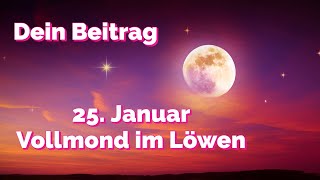 25 Januar 2024 Vollmond im Löwen kraftvolle neue Energien dein Beitrag für unsere Welt [upl. by Rozamond]