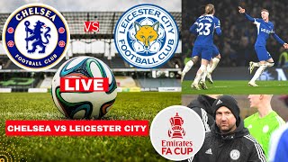 Chelsea vs Leicester City Live Stream FA Cup Football Match Score Commentary Highlights FC Vivo 2024 [upl. by Latashia]