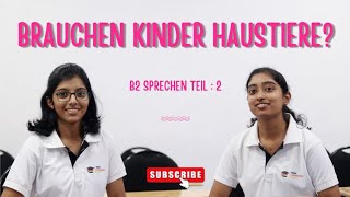 BRAUCHEN KINDER HAUSTIERE  B2 SPRECHEN TEIL  2  HEIM LANGUAGE ZONE [upl. by Eisteb]