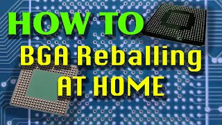 BGA Reballing at Home Explained How to Tips And Tricks [upl. by Adnawat206]