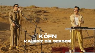 KÖFN  Kalpsiz Bir Serseri Live [upl. by Lek]