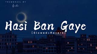 Hasi Ban Gaye  SlowedReverb  Lofi song hasibangayeslowedandreverb bollywoodlofi slowed [upl. by Rizzi421]