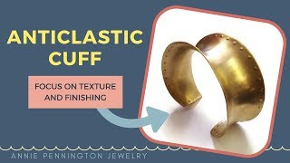 Anticlastic Cuff Tutorial Focus on Texturing and Finishing the Metal [upl. by Enoek]