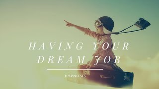 Having Your Dream Job  Hypnosis [upl. by Duahsar]