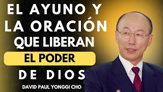 DAVID PAUL YONGGI CHO El Ayuno y la ORACIÓN que Liberan el PODER DE DIOS [upl. by Namas]