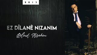 Bilind Ibrahim 2013 Ez Dîlanê Nizanim [upl. by Schlessel]