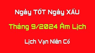 Ngày TỐT Ngày XẤU Tháng 9 Âm Lịch 2024 Ngày Tốt Mua Xe Nhập Trạch 2024 Lịch Vạn Niên [upl. by Anairad]