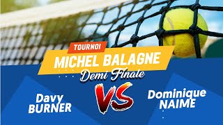 🎾DEMIFINALE TOURNOI MICHEL BALAGNE  Davy BURNER VS Dominique NAIME [upl. by Renado]