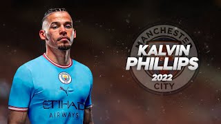 Kalvin Phillips  Welcome to Manchester City  Full Season Show  2022ᴴᴰ [upl. by Nylissej]