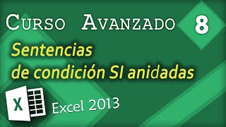 Sentencias de condición SI anidadas  Excel 2013 Curso Avanzado 8 [upl. by Enuahs819]