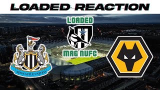 Loaded Mag NUFC  Reaction  Newcastle United Vs Wolves [upl. by Vanhomrigh295]