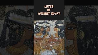 Lutes of ancient Egypt [upl. by Ennaeiluj]