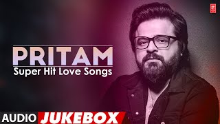 Pritams Super Hit Love Songs Audio Jukebox  Pritam Non Stop Songs  TSeries Bollywood Classics [upl. by Haram]