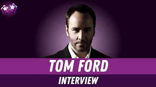 Tom Ford Interview From Fashion Designer to OscarNominated Director [upl. by Whitehouse]