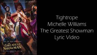 Tightrope sung by Michelle Williams  The Greatest Showman Lyric Video [upl. by Algie]