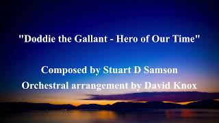 quotDoddie the Gallant  Hero of Our Timequot Composed by Stuart D Samson amp arranged by David Knox [upl. by Ycrem]