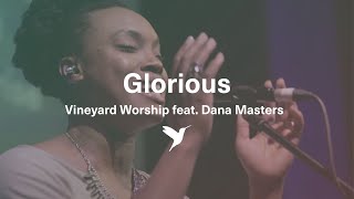 GLORIOUS Official Live Video  Vineyard Worship feat Dana Masters [upl. by Yajet64]