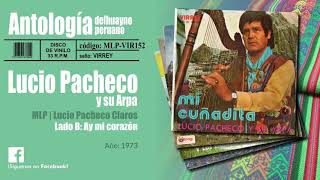 LUCIO PACHECO Y SU ARPA  Ay mi corazón  Disco de Vinilo 33RPM  Huayno [upl. by Nabois47]