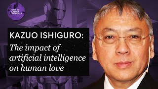 The impact of artificial intelligence on human love  Kazuo Ishiguro [upl. by Aniger]