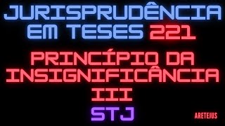 Jurisprudência em Teses 221 Princípio da Insignificância III em Audiobook 🎧📚 informativo concursos [upl. by Schapira]