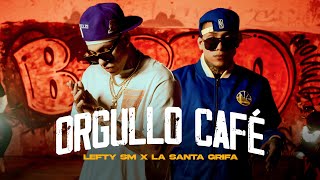 Lefty SM x La Santa Grifa  Orgullo Café [upl. by Dorine]