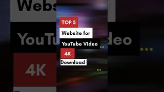 Top 5 websites for YouTube Video Download 4k ytshorts [upl. by Gambell]