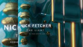 Nick Fetcher  The Light Radio Mix [upl. by Ferguson]